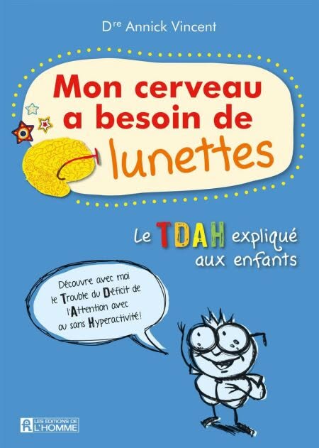 Mon cerveau a besoin de lunettes - le TDAH expliqué aux enfants